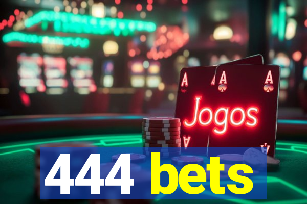 444 bets